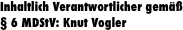 Inhaltlich Verantwortlicher gem�� � 6 MDStV: